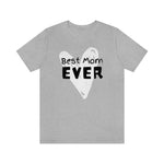 Mom shirt, Best Mom Ever, Gift for Mom, Mother's day gift, mom tshirt, best mom shirt, mama shirt, mommy shirt, mom heart shirt, I love mom