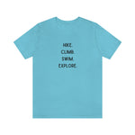 Hike, climb, swim, explore tee, adventure tshirt, outdoor shirt, adventurous, outdoorsy, camping, vacation shirt