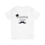 Dapper Dad, Father's day shirt, gift for dad, funny fathers day shirt, Gift for dad, Gift for Grandpa, mustache shirt, moustache