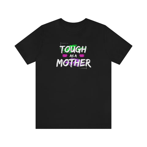 Tough as a Mother tee, Mom tshirt, Tough shirt, Mother's day gift, Gift for Mom, Team Mom, Mom strong, Toughest job, Go Mom