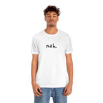 nah tshirt, minimalist shirt, simple tee, funny shirt, comfy clothing, silly tops, adult unisex, black and white, fun shirt, goofy t-shirt