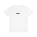 meh tshirt, minimalist shirt, simple tee, funny shirt, comfy clothing, silly tops, adult unisex, black and white, fun shirt, goofy t-shirt