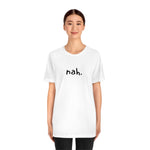 nah tshirt, minimalist shirt, simple tee, funny shirt, comfy clothing, silly tops, adult unisex, black and white, fun shirt, goofy t-shirt